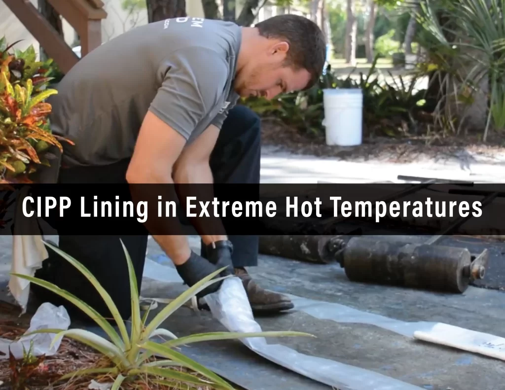 CIPP Lining in Extreme Hot Temperatures
